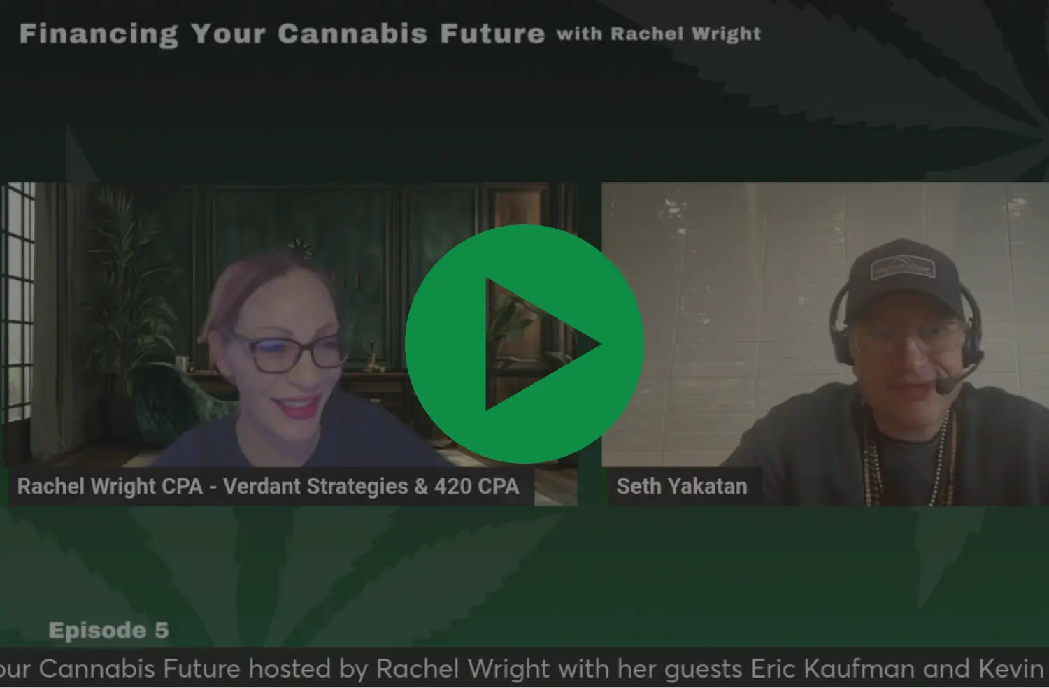 Financing Your Cannabis Future Episode 5 Hosted by Rachel Wright and Guest Seth Yakatan